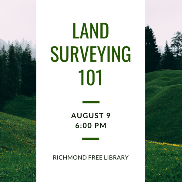Text in front of a landscape background reads “Land Surveying 101. August 9, 6:00 PM, Richmond Free Library”